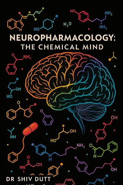 Neuropharmacology: The Chemical Mind