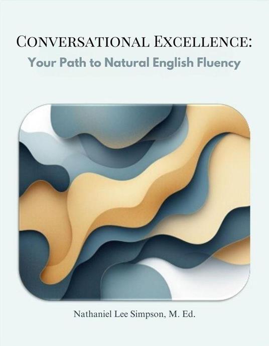 Conversational Excellence: Your Path to Natural English Fluency