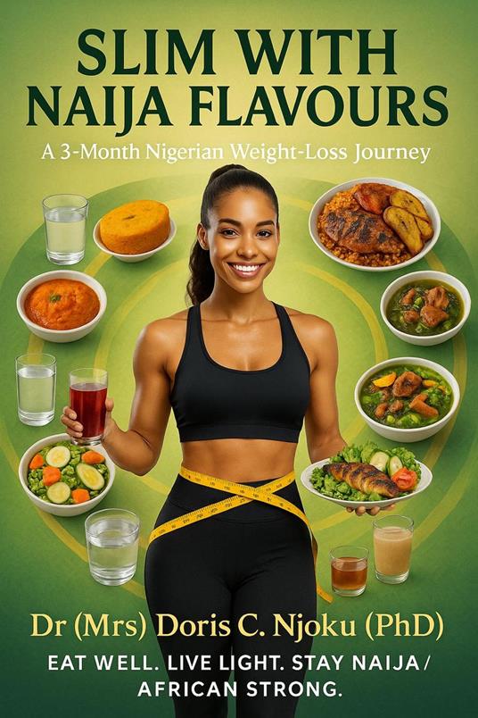 Slim With Naija Flavours: A 3-Month Nigerian Weight-Loss Journey