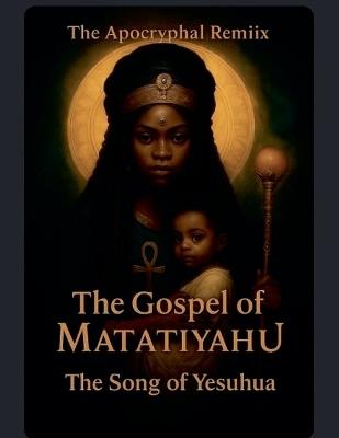 The Apocyphal Remiix The Gospel Of MatatiyahuThe Song of Yeshua - Dutchez - cover