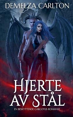 Hjerte av Stål: En Beskyttende Gargoyle-Romanse - Demelza Carlton - cover