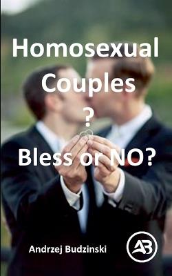 Homosexual Couples Bless or NO? - Andrzej Budzinski - cover