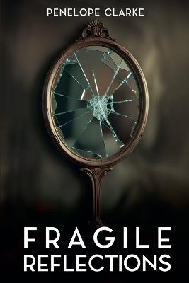Fragile Reflections - Penelope Clarke - cover