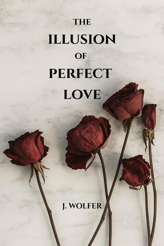 The Illusion of Perfect Love