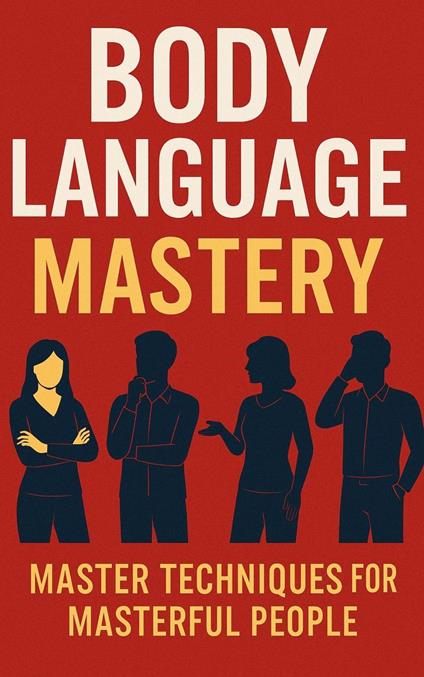 Body Language Mastery