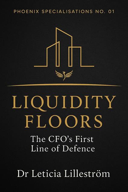 Liquidity Floors: The CFO’s First Line of Defence