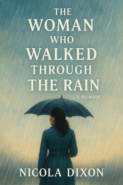The Woman Who Walked Through the Rain - A True Story