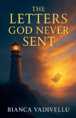 The Letters God Never Sent - Bianca Vadivellu - cover