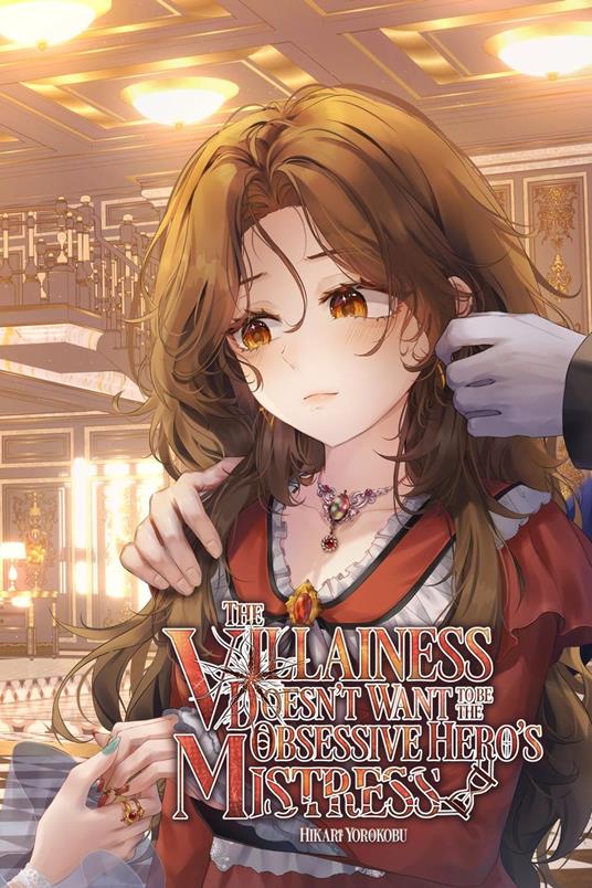 The Villainess Doesn't Want to be the Obsessive Hero's Mistress: Volume 3 (Light Novel) - Hikari Yorokobu - ebook