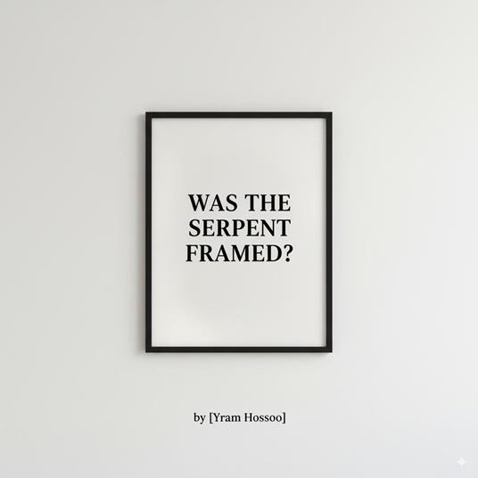 Was the Serpent Framed?
