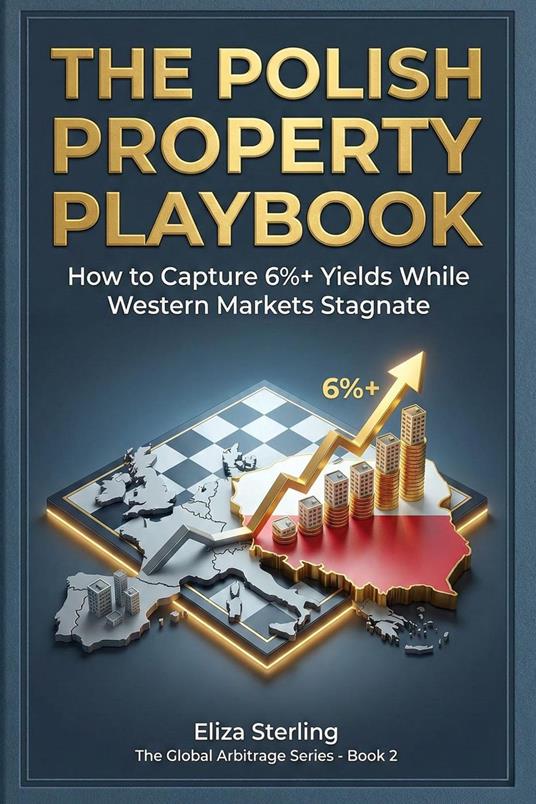 The Polish Property Playbook: How to Capture 6%+ Yields While Western Markets Stagnate