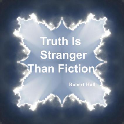 Truth Is Stranger Than Fiction