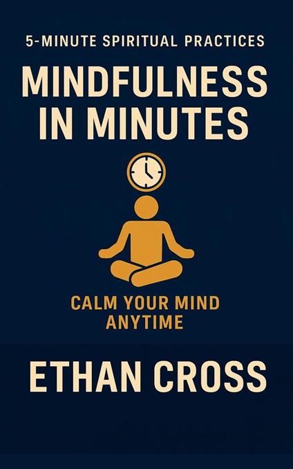 Mindfulness in Minutes: Calm Your Mind Anytime