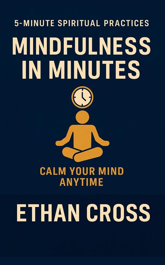 Mindfulness in Minutes: Calm Your Mind Anytime