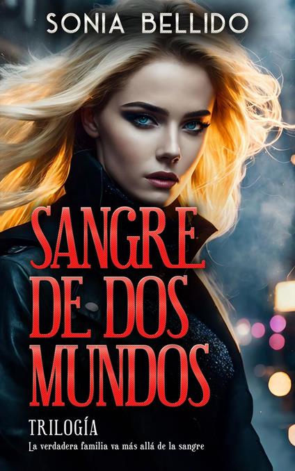 Sangre de dos mundos. Trilogía completa - Sonia Bellido - ebook