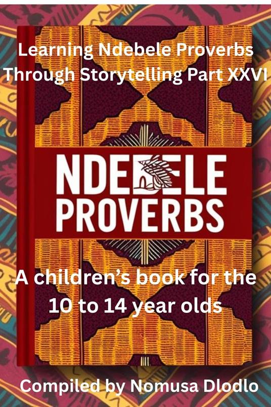 Learning Ndebele Proverbs Through Storytelling Part XXVI