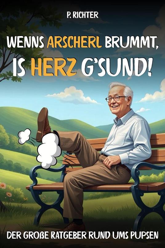 "Wenn’s Arscherl brummt, is’ Herz g’sund" – Der große Ratgeber rund ums Pupsen