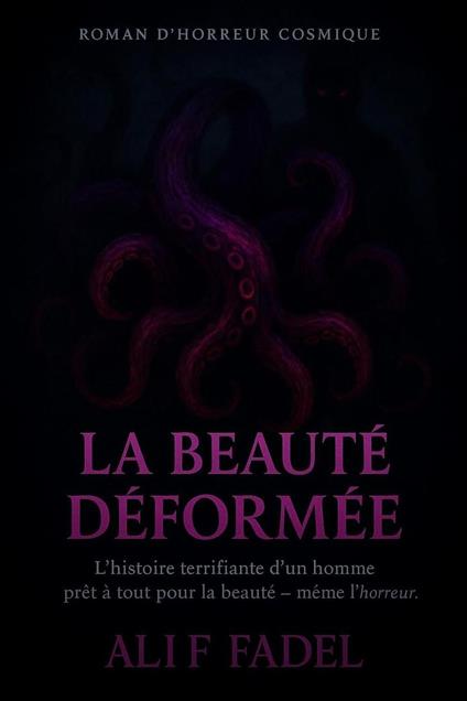 La Beauté Déformée: Horreur Cosmique, Obsession et Pacte Surnaturel