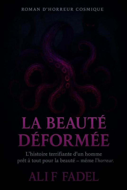 La Beauté Déformée: Horreur Cosmique, Obsession et Pacte Surnaturel