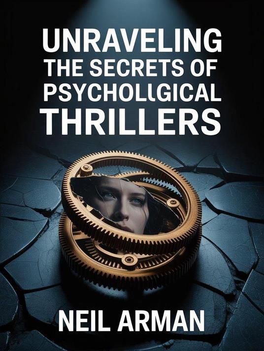 Mind’s Maze: Unraveling the Secrets of Psychological Thrillers