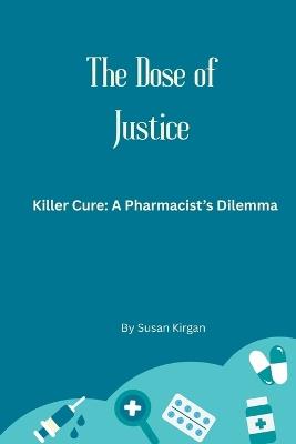 The Dose of Justice - Susan Kirgan - cover