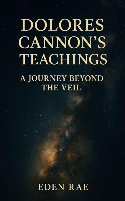 Dolores Cannon's Teachings: A Journey Beyond the Veil