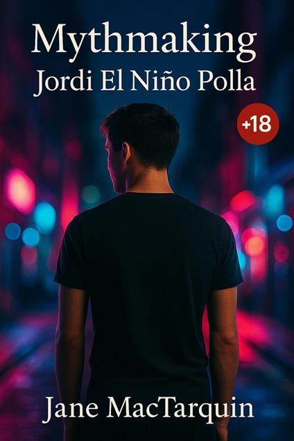 Mythmaking: Jordi El Niño Polla