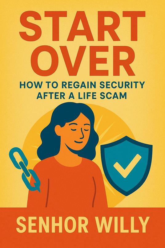 Start over: How to Regain Security After a Life Scam