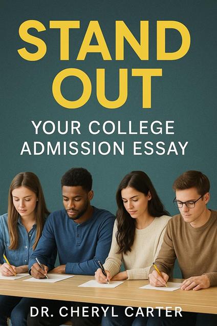 Stand Out Your College Admission Essay - Dr. Cheryl Carter - ebook