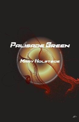 Palisade Green - Mary Holstege - cover
