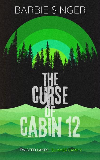 The Curse Of Cabin 12 - Barbie Singer - ebook