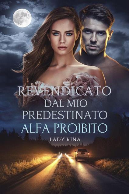 Rivendicato dal mio predestinato Alfa Proibito - Lady Rina - ebook