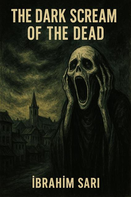 The Dark Scream of the Dead