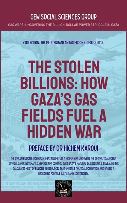 The Stolen Billions: How Gaza’s Gas Fields Fuel A Hidden War