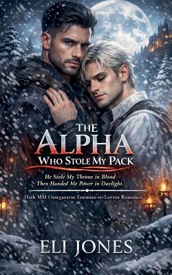 The Alpha Who Stole My Pack - Eli Jones - cover