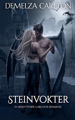 Steinvokter: En Beskyttende Gargoyle-Romanse - Demelza Carlton - cover