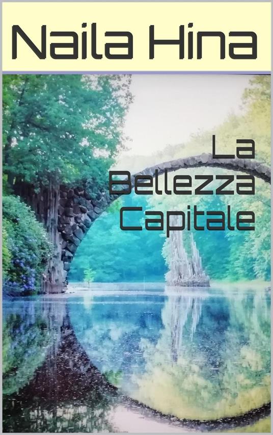 La Bellezza Capitale - ????? ???,Naila Hina - ebook