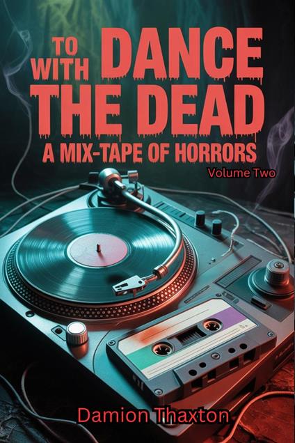 To Dance With The Dead: A Mixtape Of Horrors Volume 2