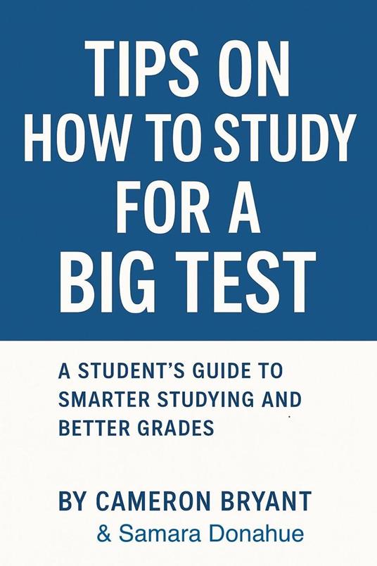 Tips on How to Study for a Big Test