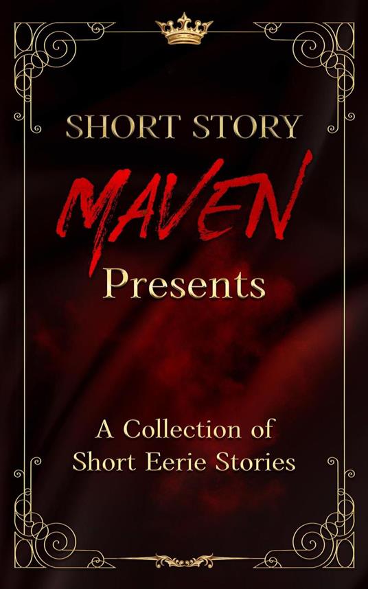 Short Story Maven Presents a Collection of Short Eerie Stories