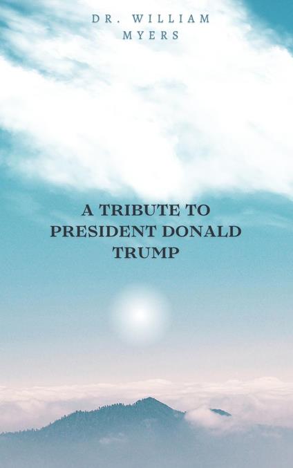 A Tribute to President Donald Trump