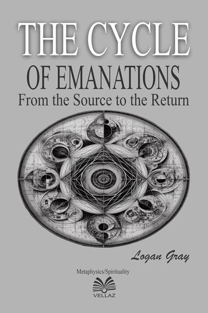 The Cycle of Emanations - From the Source to the Return