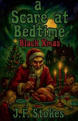 A Scare at Bedtime: Black Xmas - J F Stokes - cover