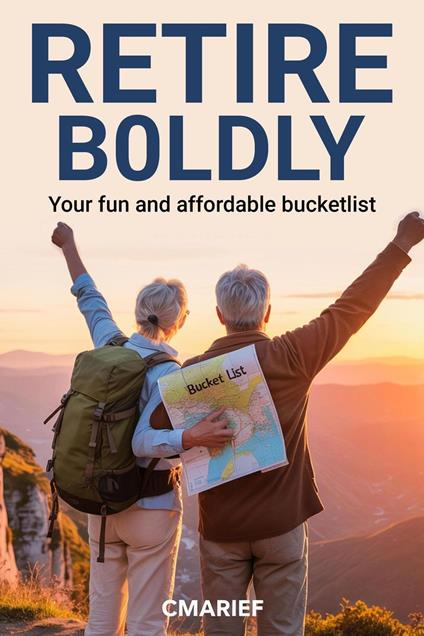 Retire Boldly your fun and affordable bucketlist