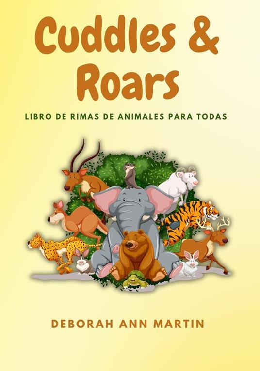 Cuddles & Roars : Libro De Rimas De Animales Para Todas Las Edades - Deborah Ann Martin - ebook