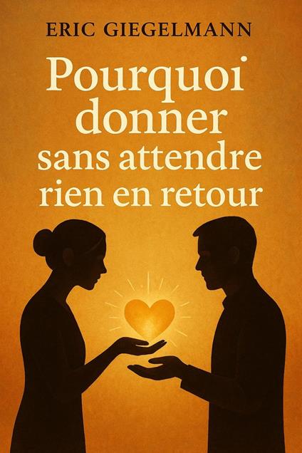 Pourquoi donner sans attendre rien en retour