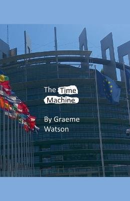 The Time Machine - Graeme J Watson - cover