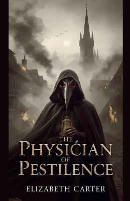 The Physician of Pestilence - Elizabeth Carter - cover