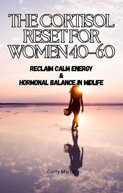 The Cortisol Reset for Women 40–60