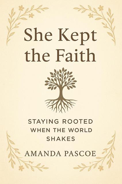 She Kept the Faith Staying Rooted When the World Shakes